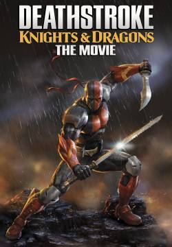 Deathstroke: Knights & Dragons - The Movie